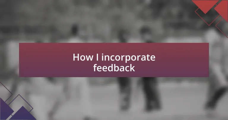 How I incorporate feedback