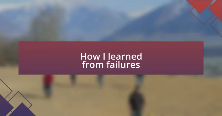 How I learned from failures