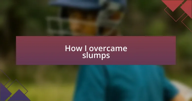 How I overcame slumps