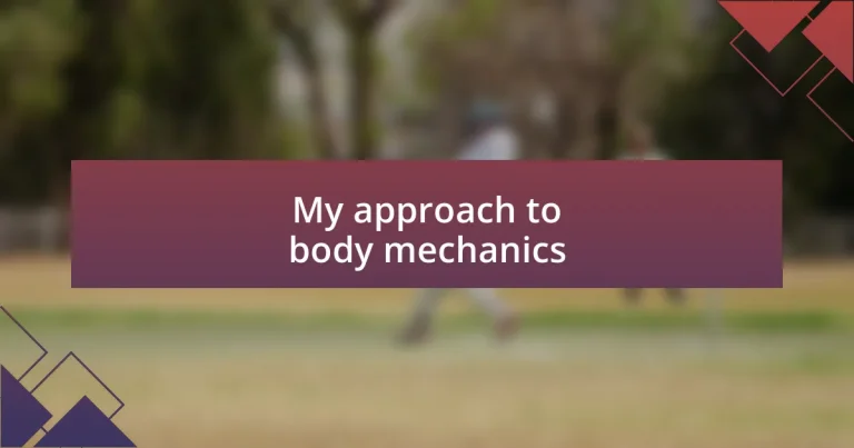 My approach to body mechanics