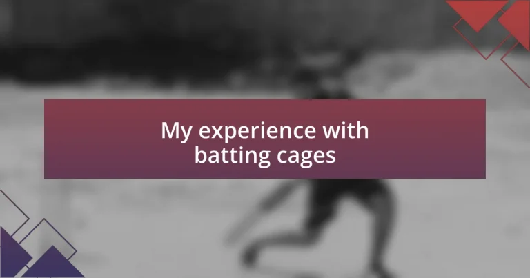 My experience with batting cages