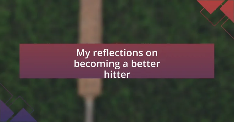 My reflections on becoming a better hitter