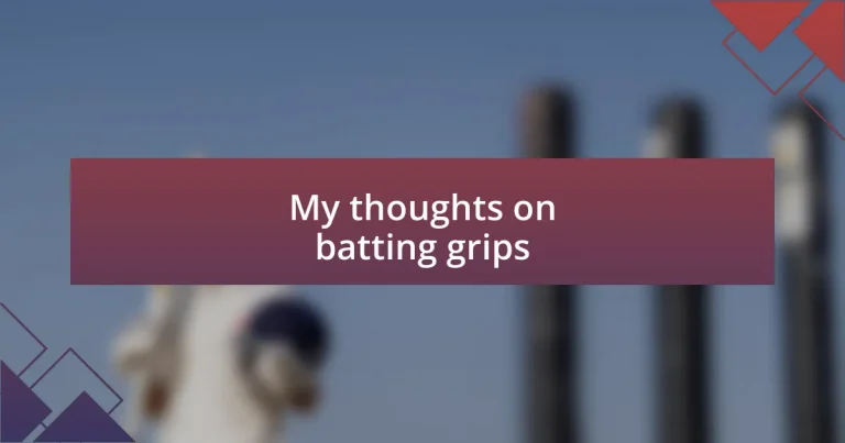 My thoughts on batting grips