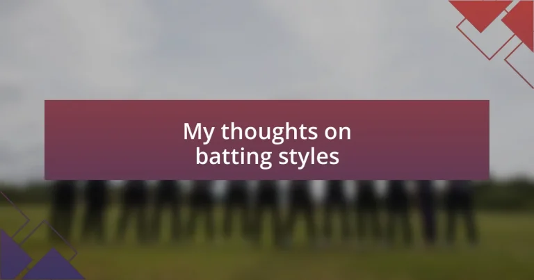 My thoughts on batting styles