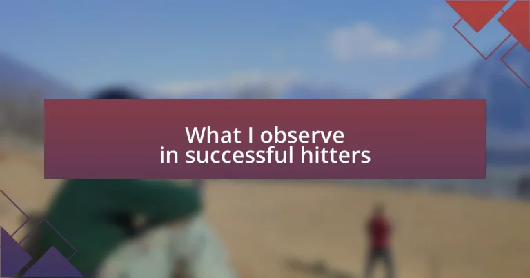 What I observe in successful hitters