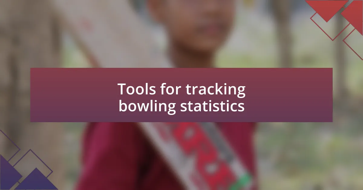 Tools for tracking bowling statistics