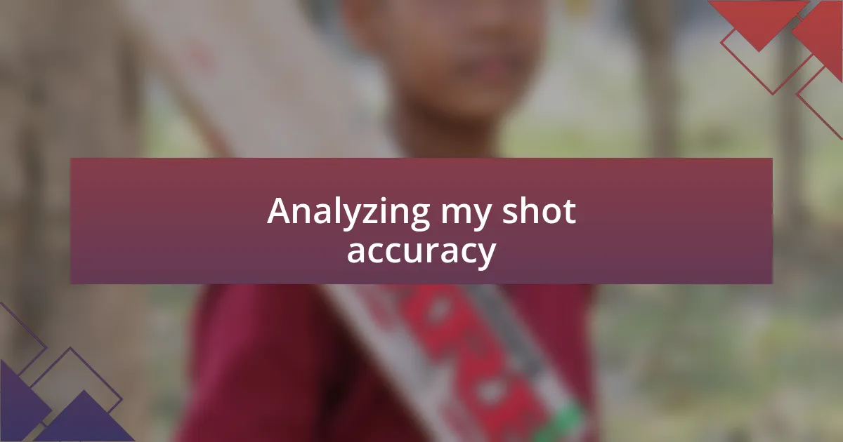 Analyzing my shot accuracy