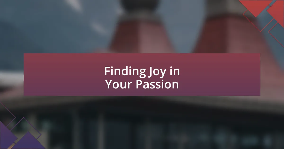 Finding Joy in Your Passion