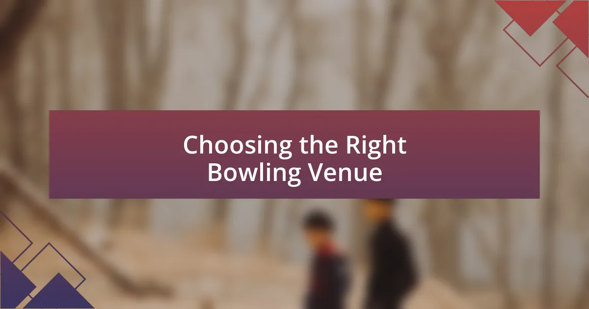 Choosing the Right Bowling Venue