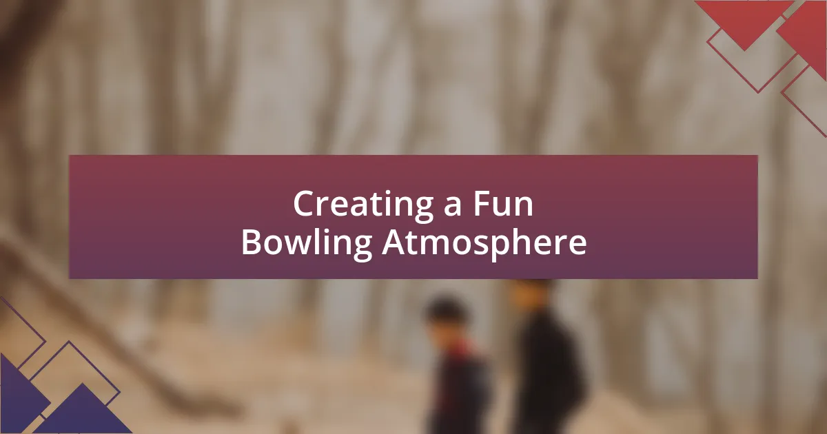 Creating a Fun Bowling Atmosphere