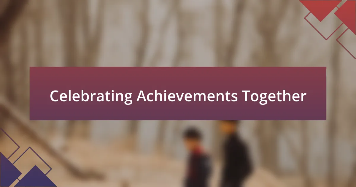 Celebrating Achievements Together