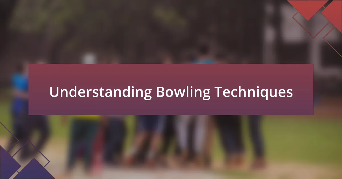 Understanding Bowling Techniques