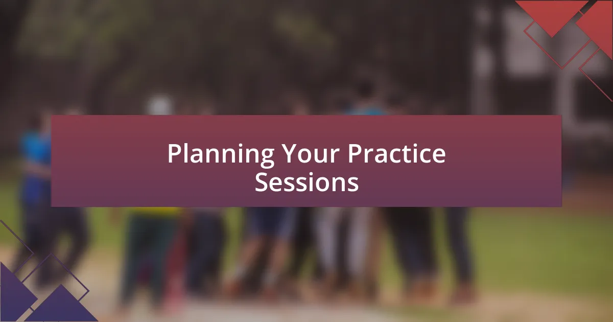 Planning Your Practice Sessions