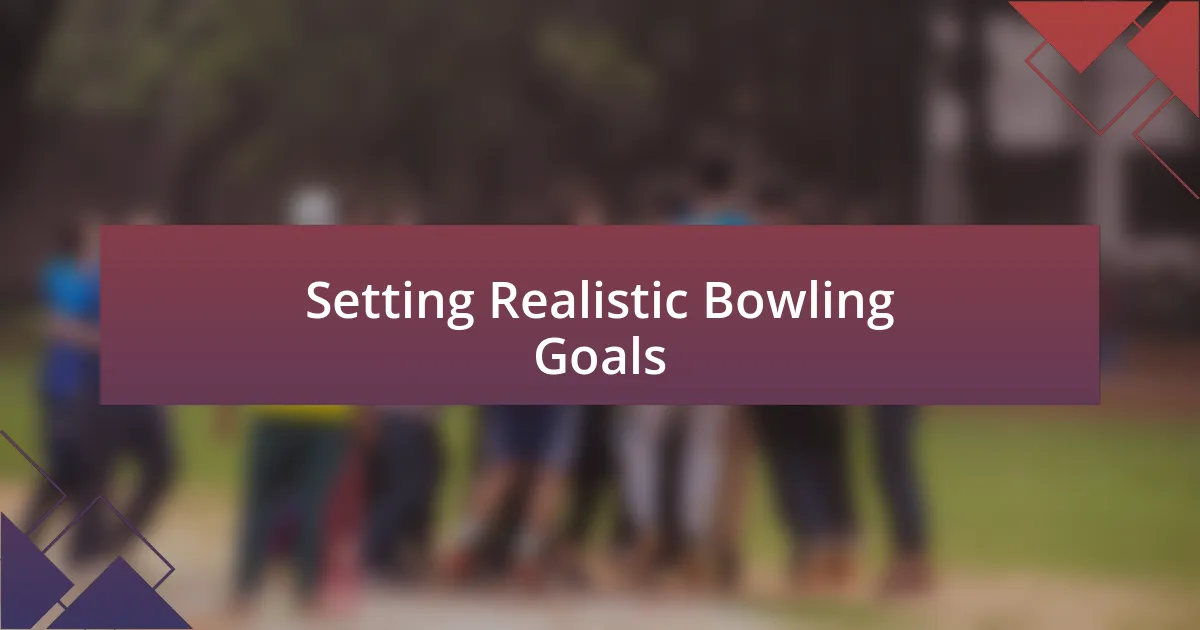 Setting Realistic Bowling Goals