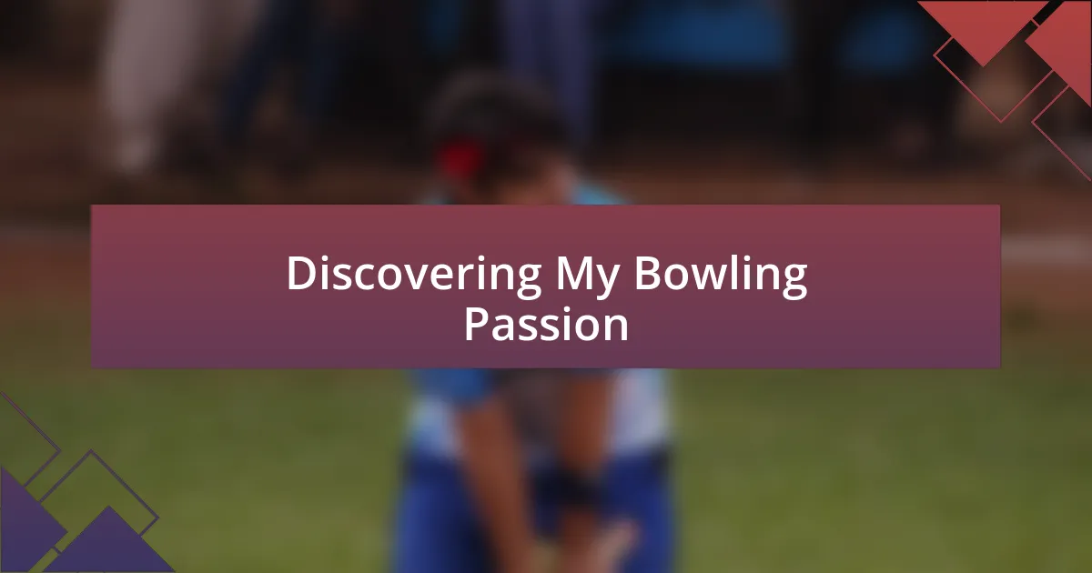 Discovering My Bowling Passion