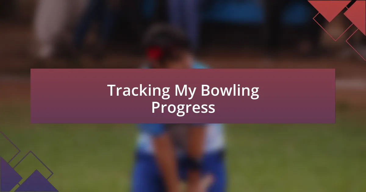 Tracking My Bowling Progress