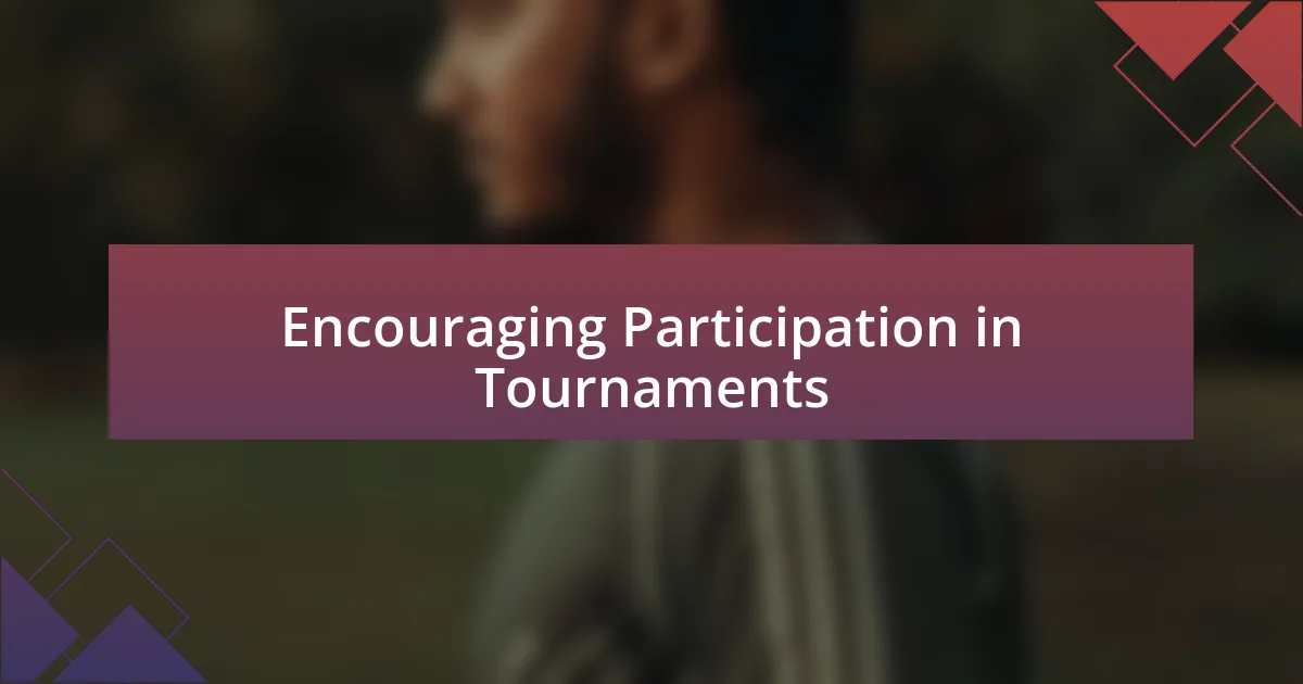 Encouraging Participation in Tournaments