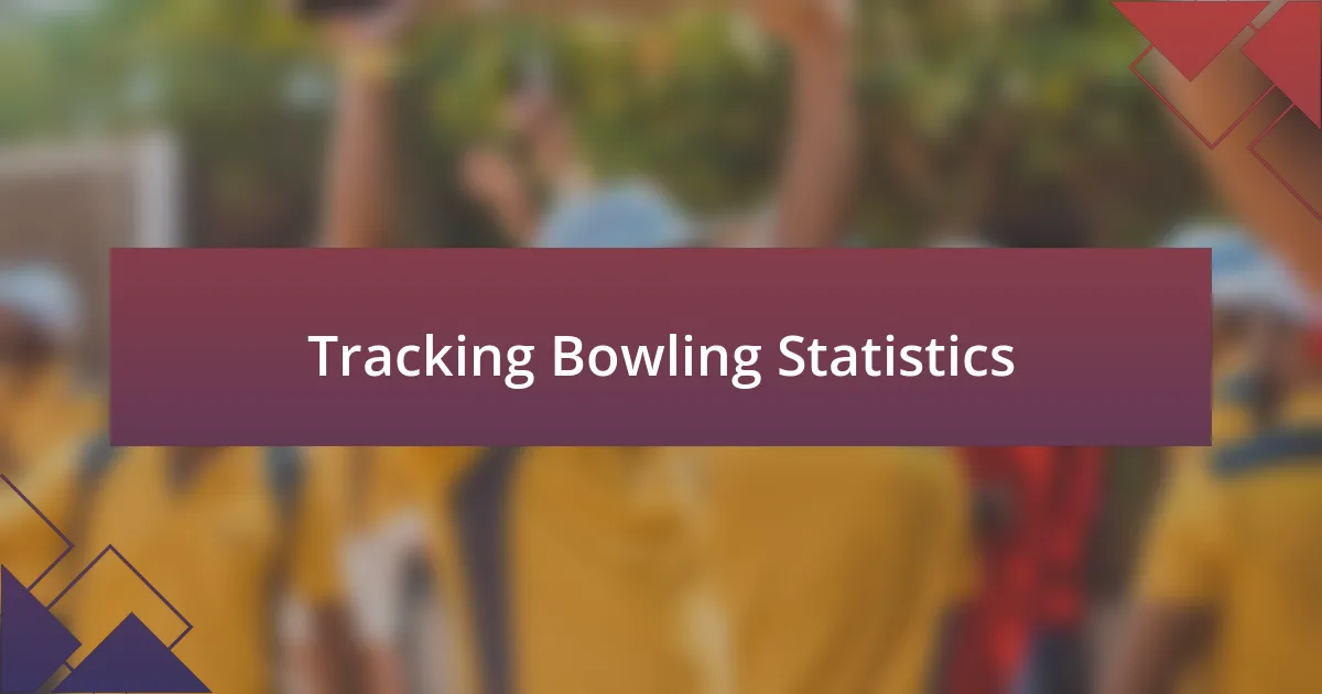 Tracking Bowling Statistics