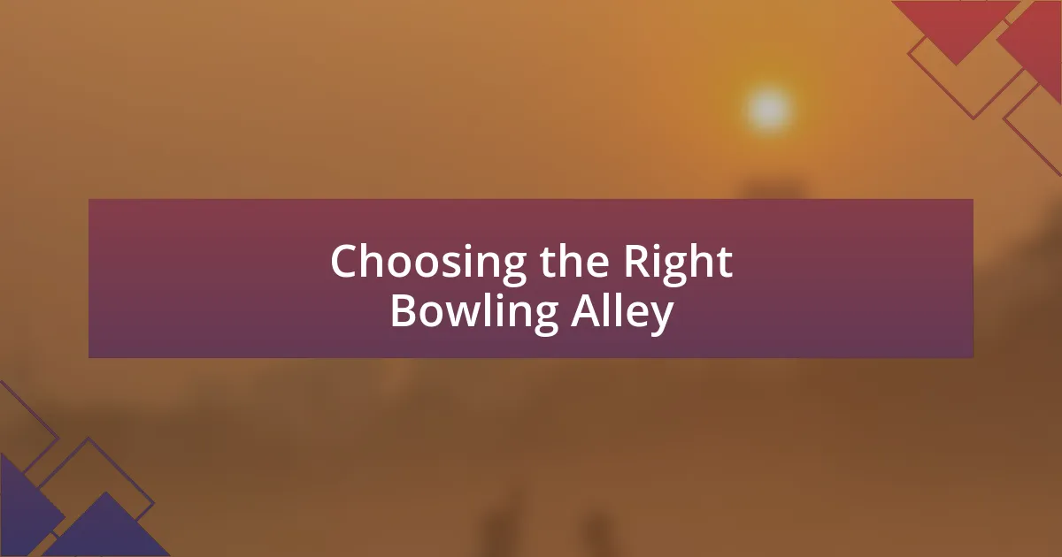 Choosing the Right Bowling Alley