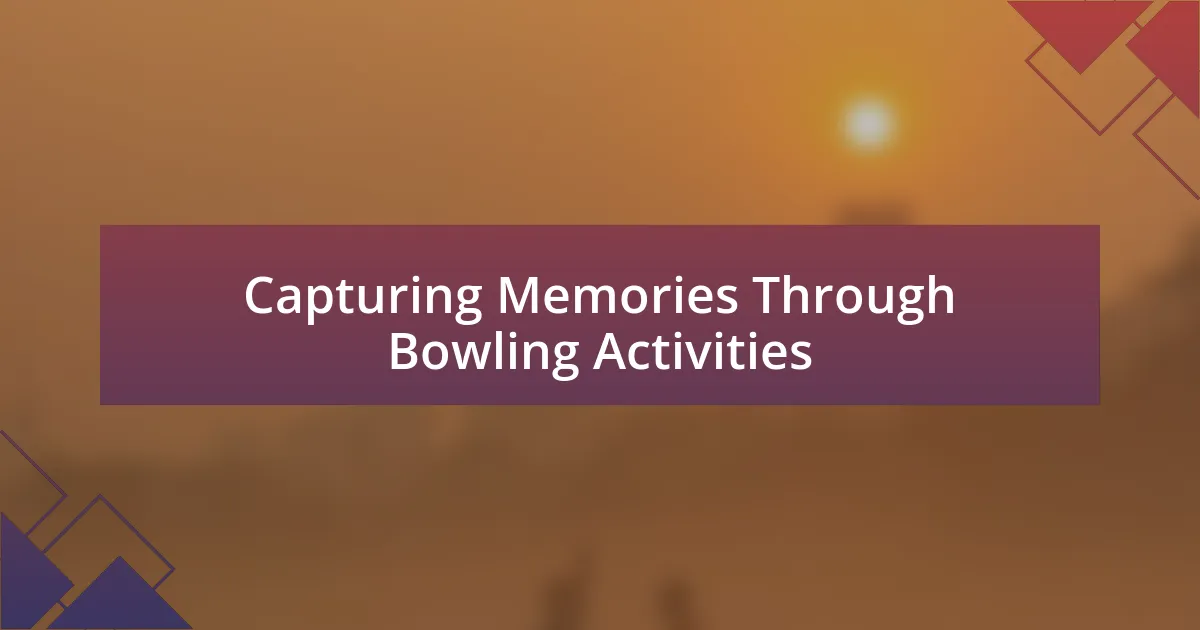 Capturing Memories Through Bowling Activities