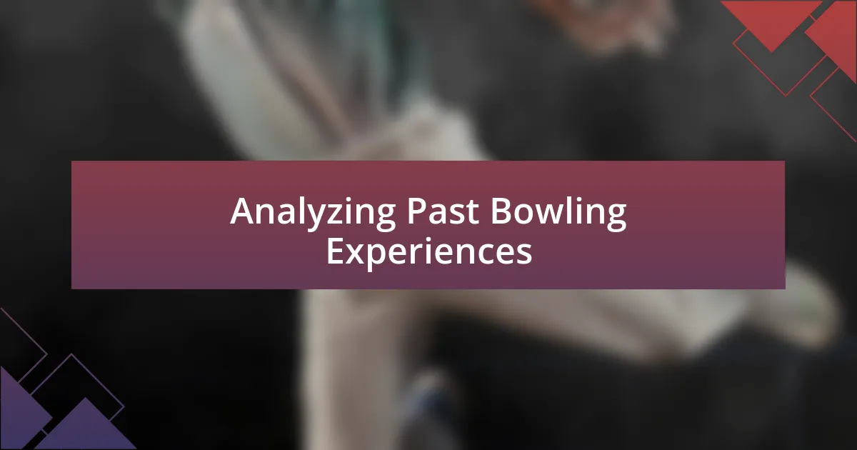 Analyzing Past Bowling Experiences