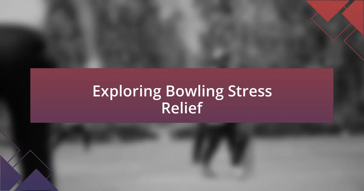 Exploring Bowling Stress Relief