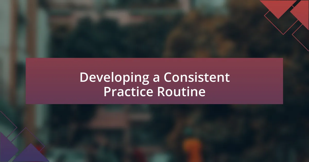 Developing a Consistent Practice Routine