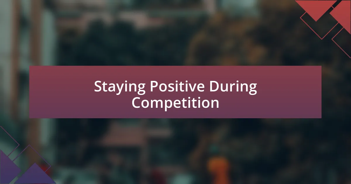 Staying Positive During Competition