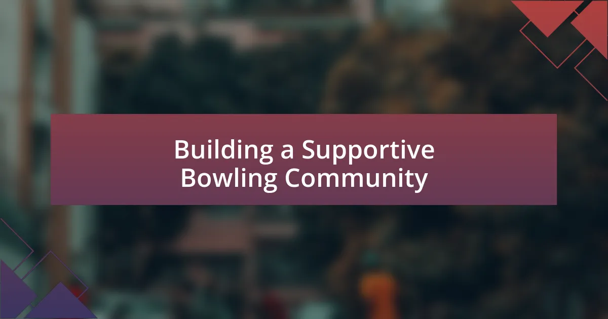 Building a Supportive Bowling Community