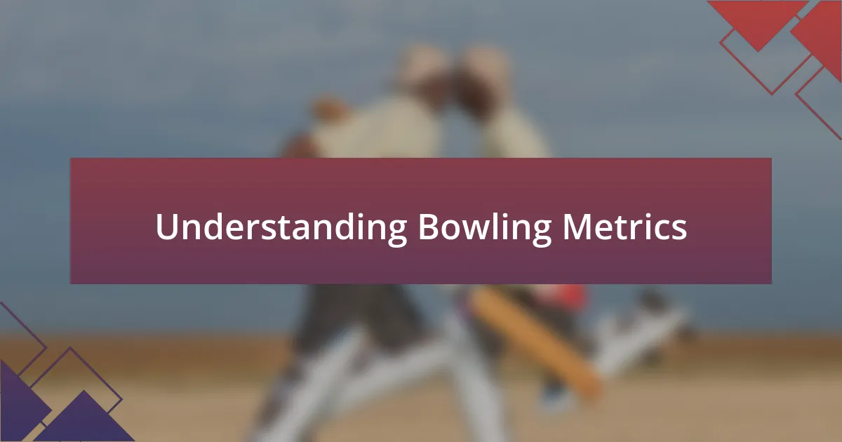 Understanding Bowling Metrics