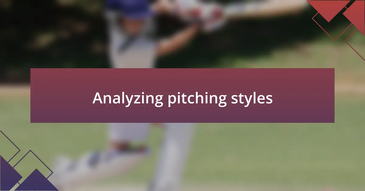 Analyzing pitching styles