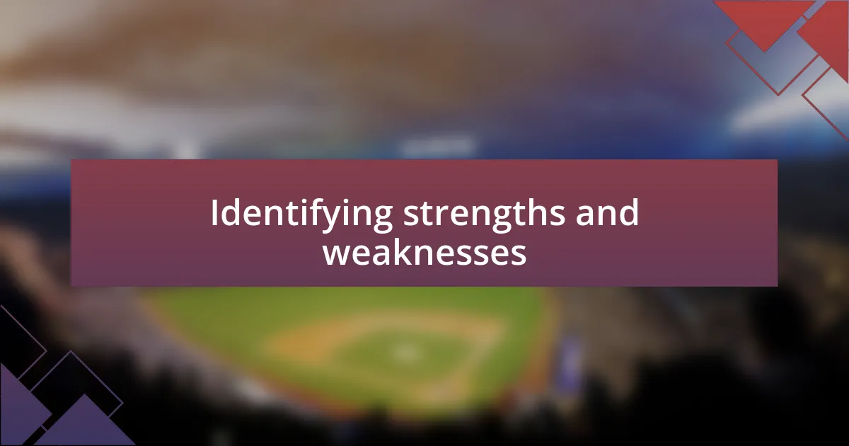 Identifying strengths and weaknesses