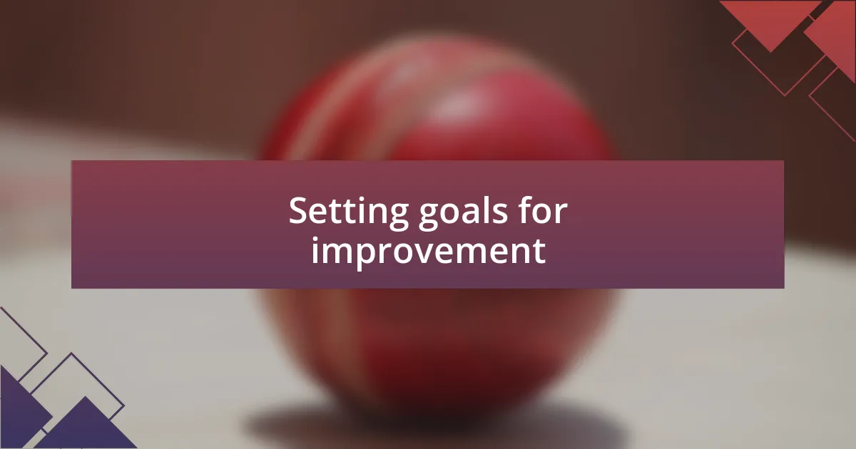 Setting goals for improvement