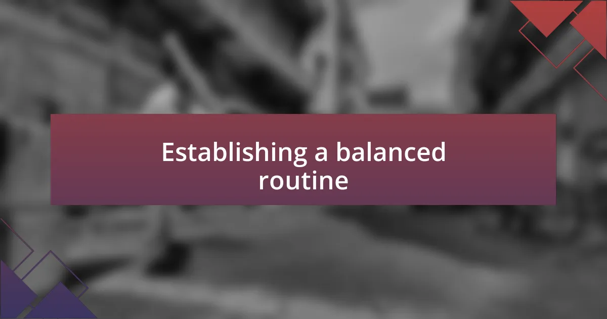 Establishing a balanced routine