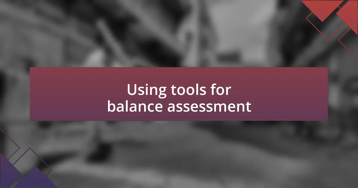 Using tools for balance assessment