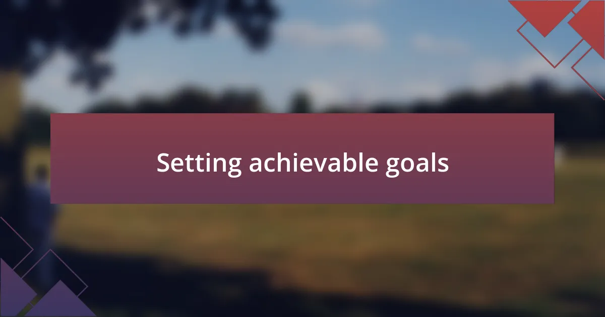 Setting achievable goals