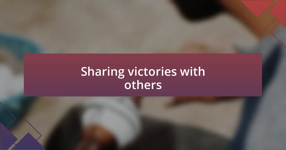 Sharing victories with others