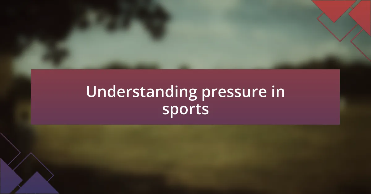 Understanding pressure in sports