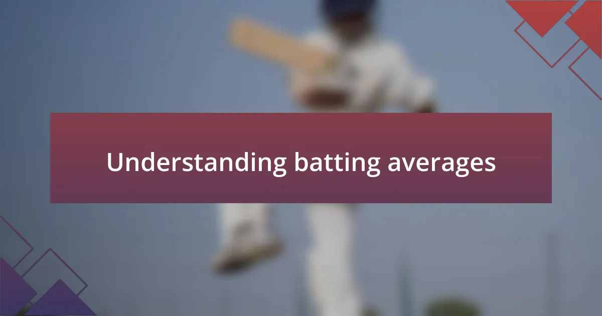 Understanding batting averages