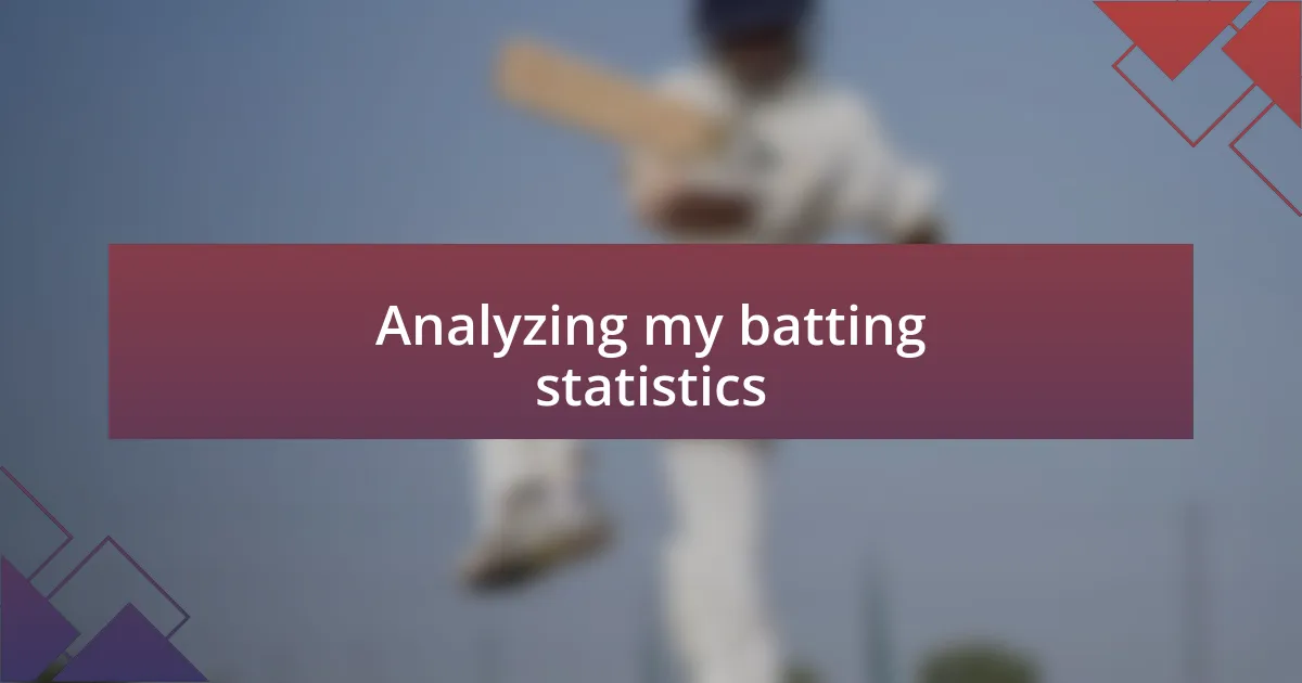 Analyzing my batting statistics