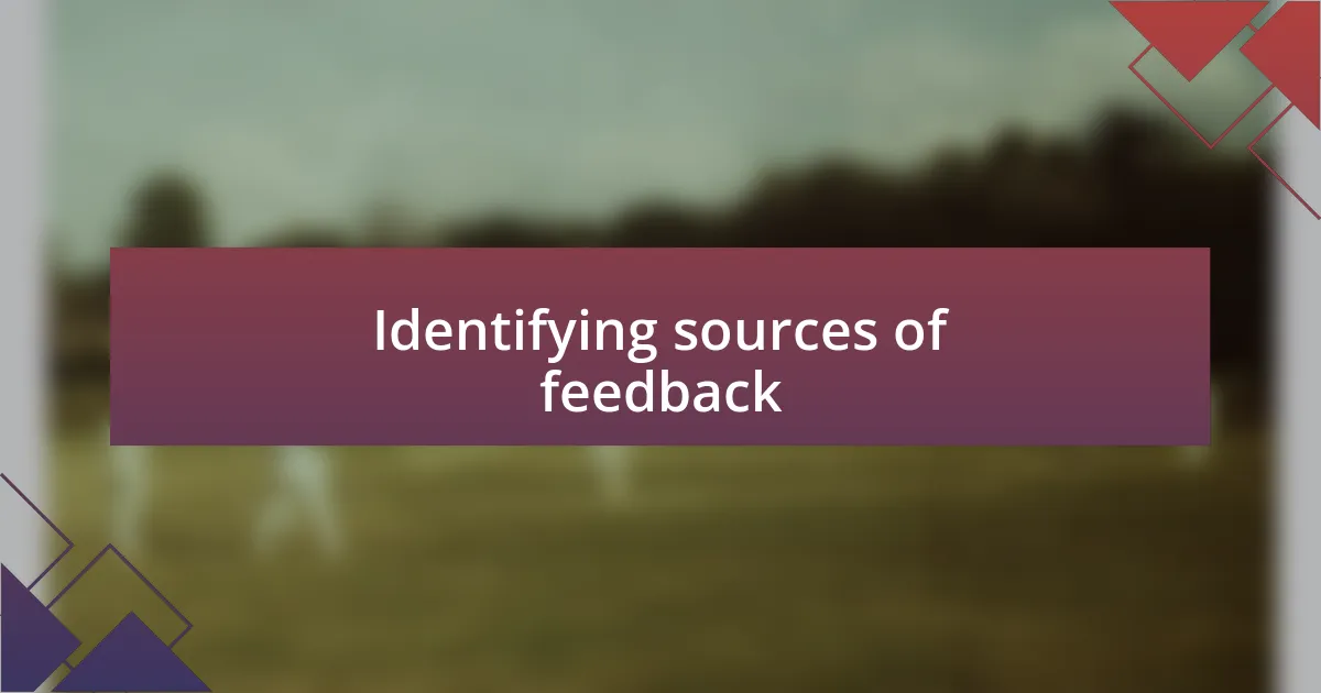 Identifying sources of feedback