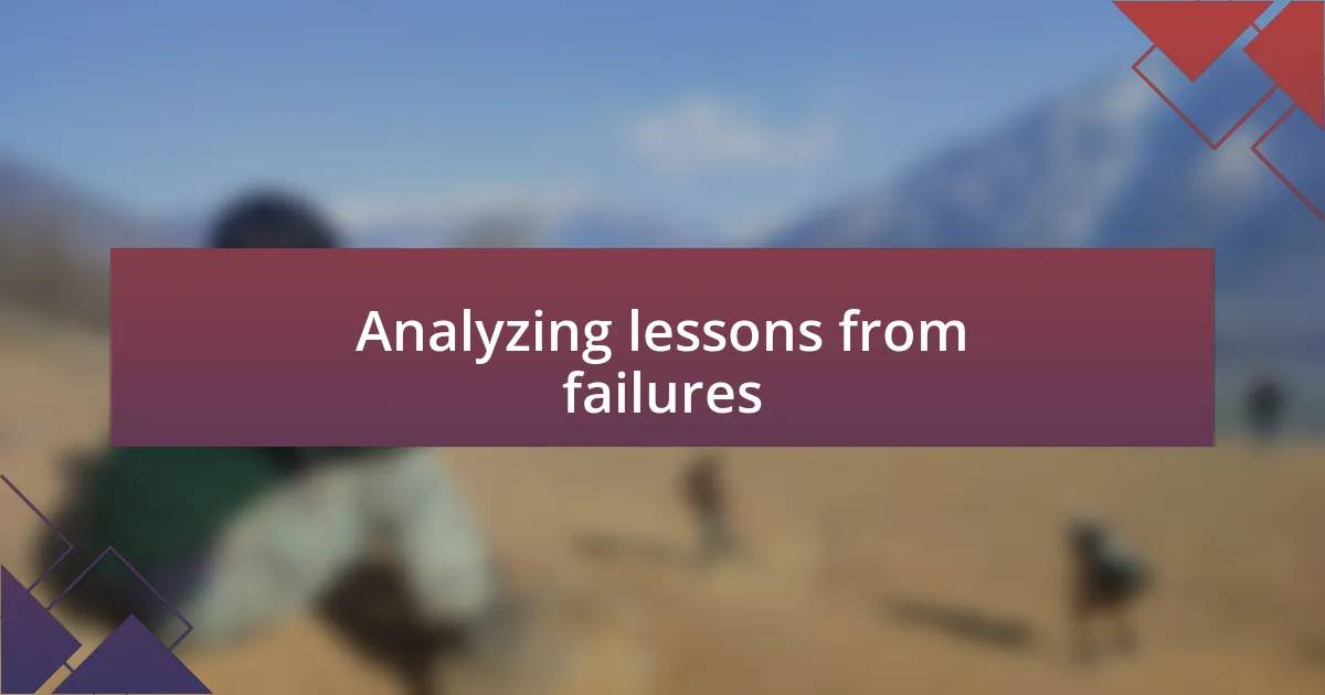 Analyzing lessons from failures