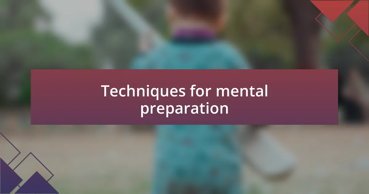 Techniques for mental preparation