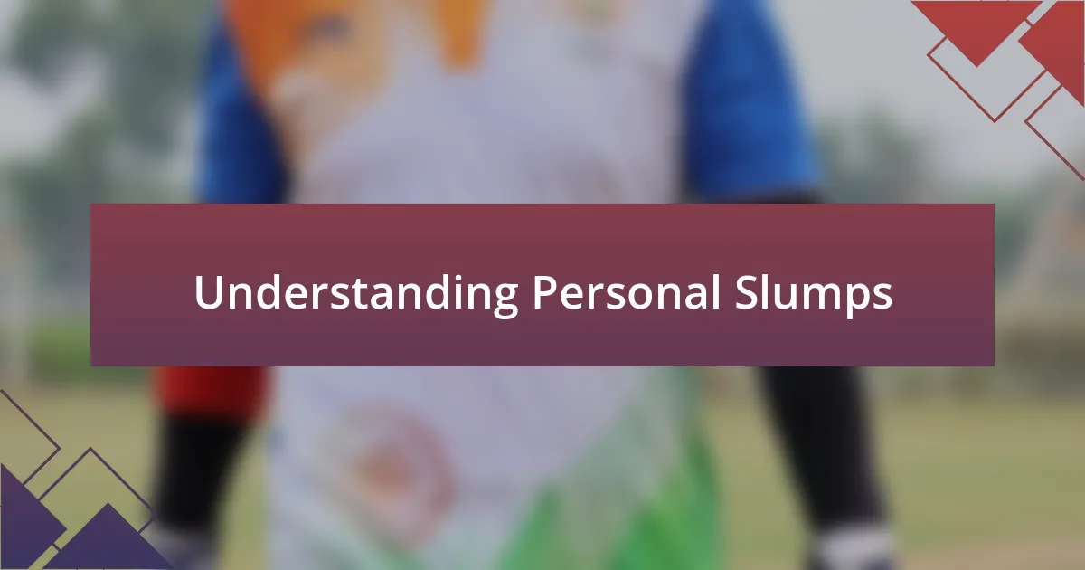 Understanding Personal Slumps