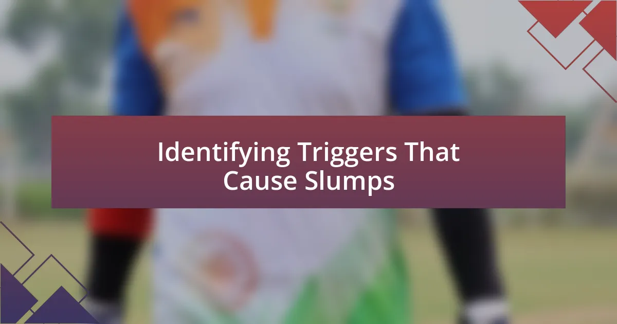 Identifying Triggers That Cause Slumps