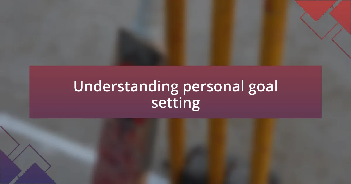 Understanding personal goal setting