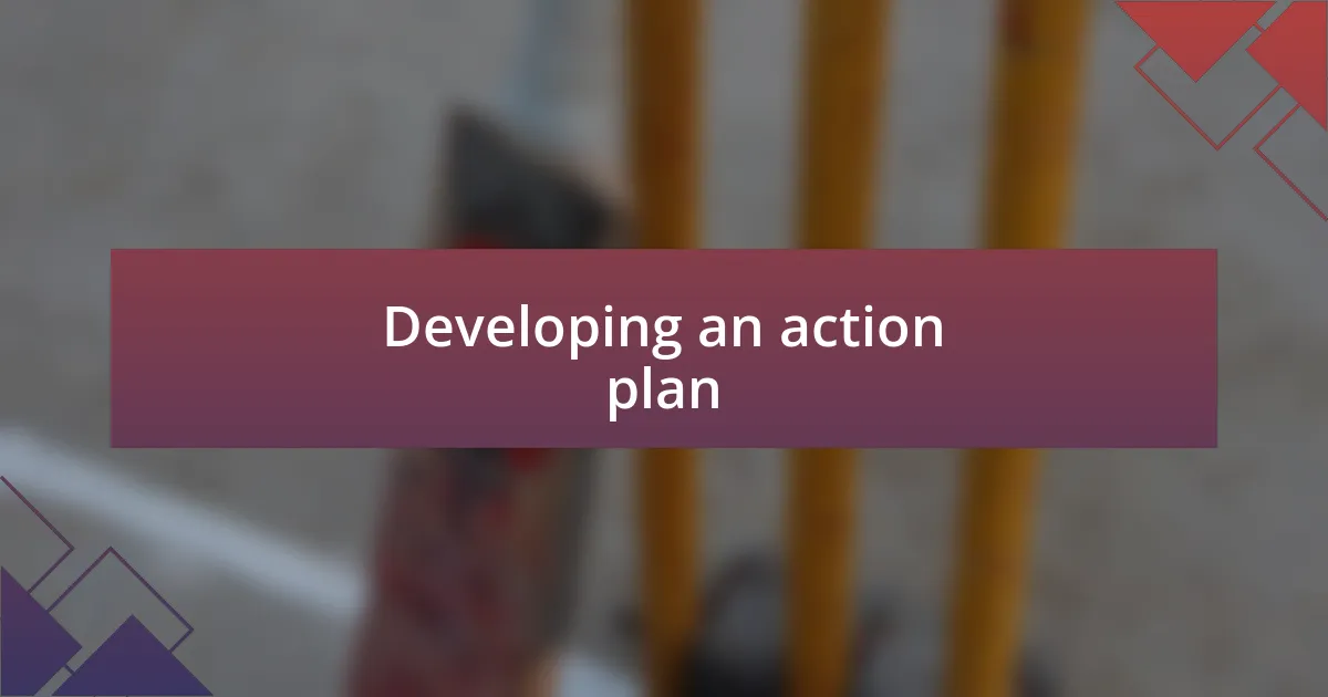 Developing an action plan