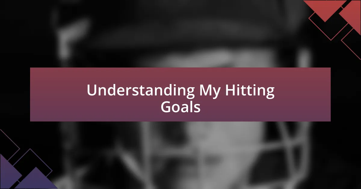 Understanding My Hitting Goals