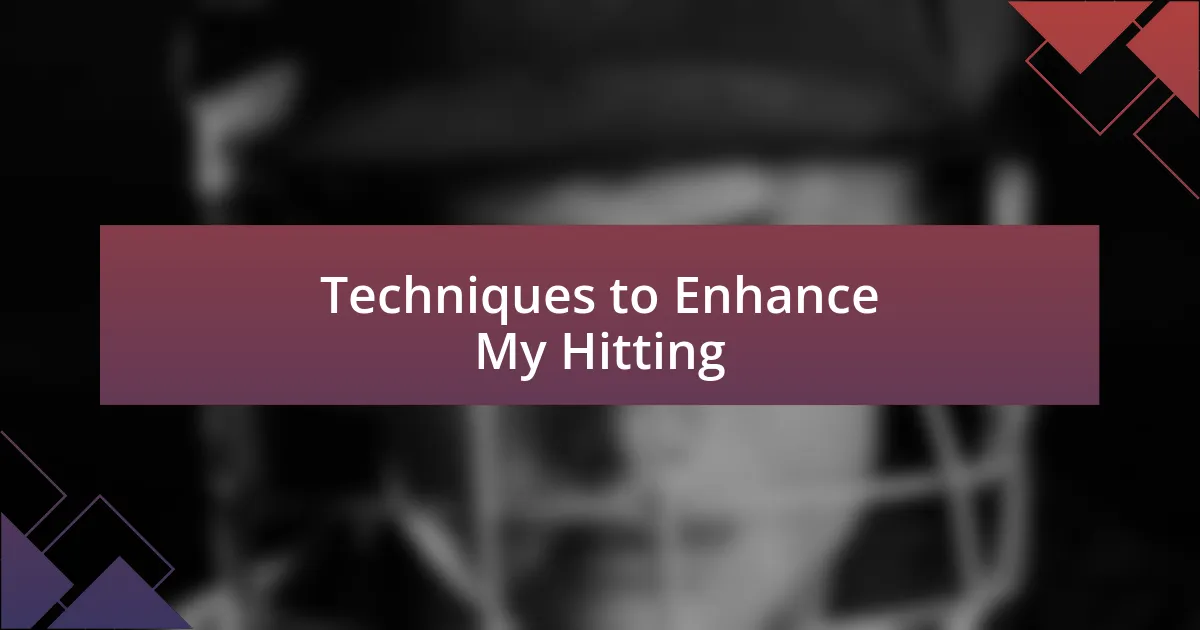 Techniques to Enhance My Hitting