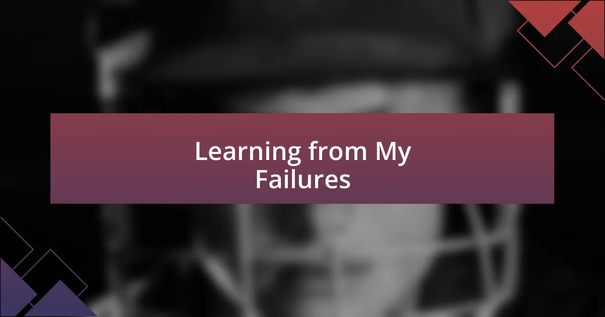 Learning from My Failures